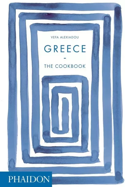 Greece the cookbook - Véfa Alexiadou - PHAIDON PRESS