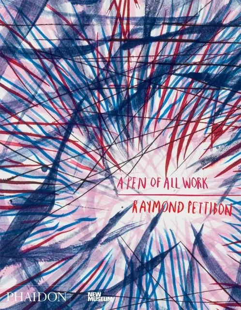 RAYMOND PETTIBON A PEN OF ALL WORK -  GIONI MASSIMILIANO - PHAIDON PRESS