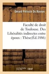 Libéralités indirectes entre époux, en droit romain et en droit français. Thèse pour le doctorat