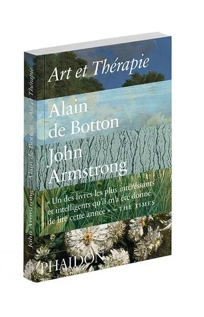 Art et thérapie - Alain de Botton - PHAIDON FRANCE