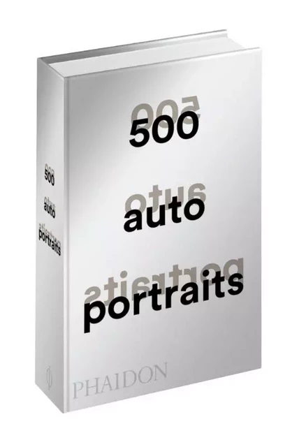 500 Autoportraits - Julian Bell - PHAIDON FRANCE