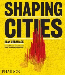 SHAPING CITIES IN AN URBAN AGE