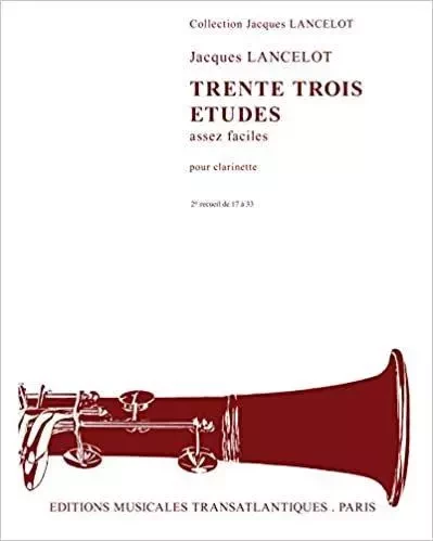 JACQUES LANCELOT : 33 ETUDES ASSEZ FACILES - VOL. 2 ETUDES 17 A 33 - CLARINETTE -  RECUEIL -  JACQUES LANCELOT - TRANSATLANTIQUE