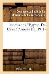 Impressions d'Égypte. Du Caire à Assouân