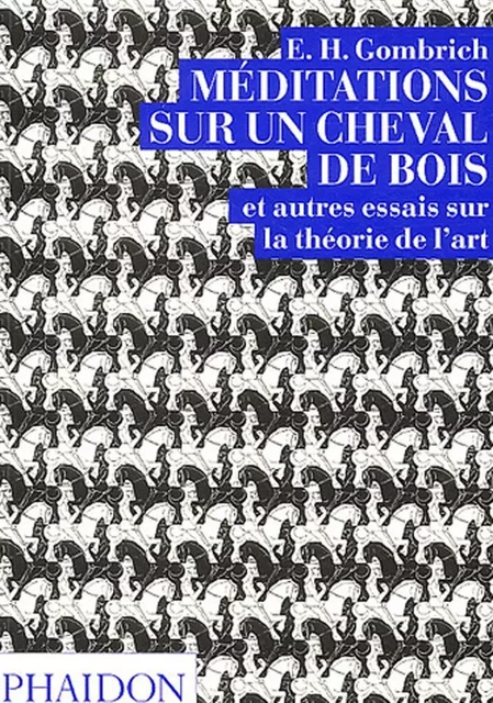 Méditation sur un cheval de bois - Ernst Hans Gombrich - PHAIDON FRANCE