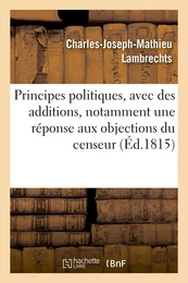 Principes politiques, avec des additions, notamment une réponse aux objections du censeur