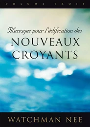 Messages pour l’édification des nouveaux croyants 3