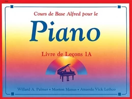 AMANDA VICK LETHCO : COURS DE BASE ALFRED POUR LE PIANO - LIVRE DE LECONS 1A