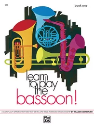 WILLIAM EISENHAUER : LEARN TO PLAY THE BASSOON! BOOK 1 - BASSON