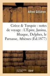 Grèce & Turquie : notes de voyage : L'Épire, Janina, Ithaque, Delphes, le Parnasse,