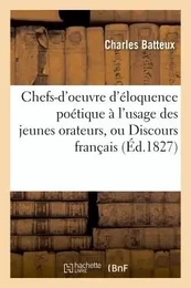 Chefs-d'oeuvre d'éloquence poétique à l'usage des jeunes orateurs, ou Discours français