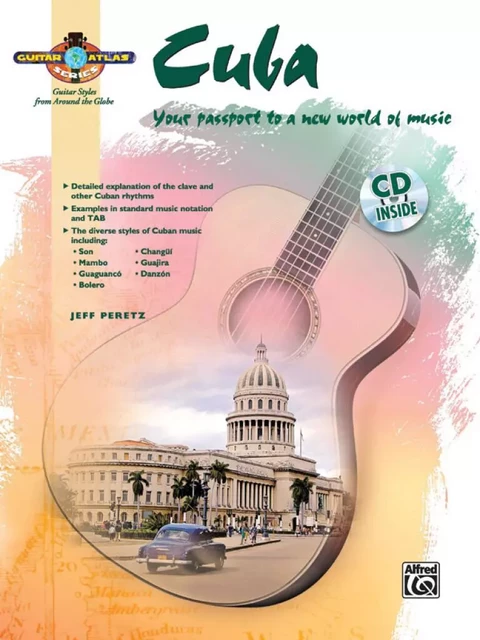 JEFF PERETZ :  GUITAR ATLAS : CUBA - YOUR PASSPORT TO A NEW WORLD OF MUSIC - RECUEIL + CD -  JEFF PERETZ - ALFRED