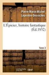 L'Épicier, histoire fantastique. Tome 3