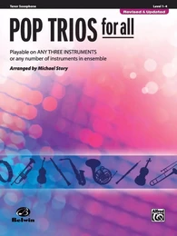 MICHAEL STORY : POP TRIOS FOR ALL - SAXOPHONE TENOR - PLAYABLE ON ANY THREE INSTRUMENTS