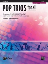 MICHAEL STORY : POP TRIOS FOR ALL - FLUTE TRAVERSIERE - PLAYABLE ON ANY THREE INSTRUMENTS