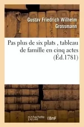 Pas plus de six plats , tableau de famille en cinq actes