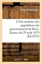 L'état sanitaire des populations du gouvernement de Kiew. Séance du 29 aout 1879