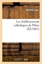 Les établissements catholiques de Péking