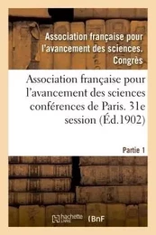 Association française pour l'avancement des sciences  conférences de Paris. 31e session Partie 1