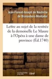 Lettre au sujet de la rentrée de la demoiselle Le Maure à l'Opéra , écrite à une dame de