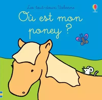 Où est mon poney ? - Les tout-doux Usborne - Fiona Watt - Usborne publishing ltd