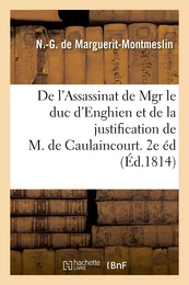 De l'Assassinat de Mgr le duc d'Enghien et de la justification de M. de Caulaincourt. 2de édition