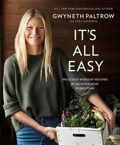 Gwyneth Paltrow  It's All Easy: Delicious Weekday Recipes for the Super-Busy Home Cook /anglais -  PALTROW GWYNETH - LITTLE BROWN US