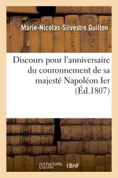 Discours pour l'anniversaire du couronnement de sa majesté Napoléon Ier, empereur