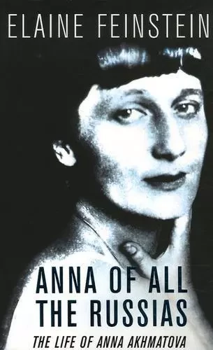 Anna of all the Russias The Life of Anna Akhmatova /anglais -  FEINSTEIN ELAINE - WEIDENFELD