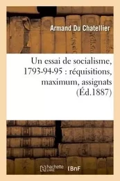 Un essai de socialisme, 1793-94-95 : réquisitions, maximum, assignats