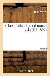 Sabre au clair ! grand roman inédit. Tome 2