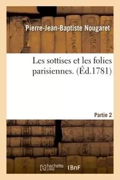 Les sottises et les folies parisiennes. Partie 2