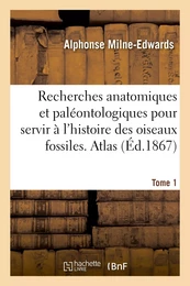 Recherches anatomiques et paléontologiques. Atlas, Tome 1