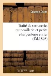 Traité de serrurerie, quincaillerie et petite charpenterie en fer