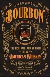 Bourbon: The Rise, Fall, and Rebirth of an American Whiskey /anglais