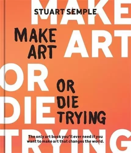 Make Art or Die Trying /anglais -  SEMPLE STUART - ROCKPORT