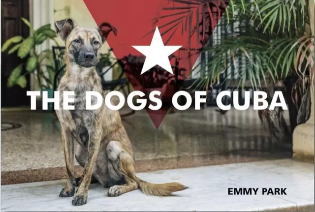 THE DOGS OF CUBA -  Emmy Park - SCHIFFER