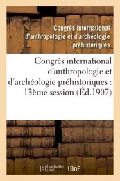 Congrès international d'anthropologie et d'archéologie préhistoriques : compte rendu