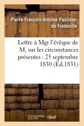 Lettre à Mgr l'évêque de M, sur les circonstances présentes : 25 septembre 1830