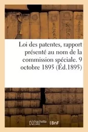 Loi des patentes, rapport présenté au nom de la commission spéciale. 9 octobre 1895