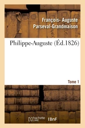 Philippe-Auguste. Tome 1