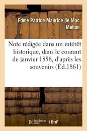 Note rédigée dans un intérêt historique, dans le courant de janvier 1858 : d'après les souvenirs