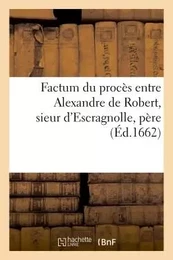 Factum du procès entre Alexandre de Robert, sieur d'Escragnolle, père et légitime administrateur