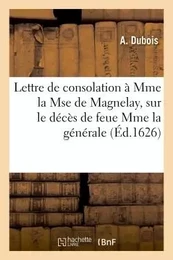 Lettre de consolation à Mme la Mse de Magnelay, sur le décès de feue Mme la générale