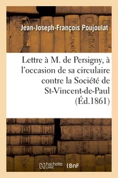 Lettre à M. de Persigny, à l'occasion de sa circulaire contre la Société de Saint-Vincent-de-Paul