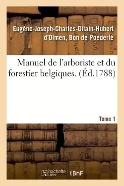 Manuel de l'arboriste et du forestier belgiques. Tome 1 -  Poederlé - HACHETTE BNF