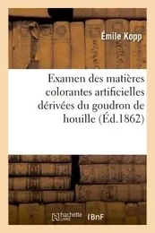 Examen des matières colorantes artificielles dérivées du goudron de houille