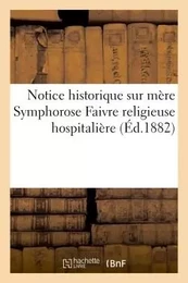 Notice historique sur mère Symphorose Faivre religieuse hospitalière