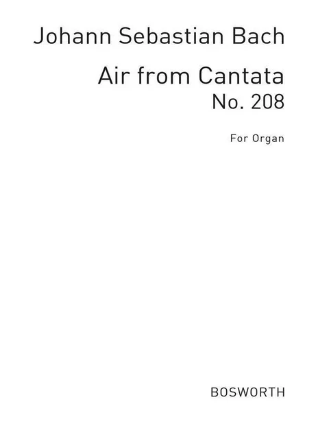 JOHANN SEBASTIAN BACH  :  AIR FROM CANTATA NO.208 - ORGAN -  BACH, JOHANN SEBASTI - BOSWORTH