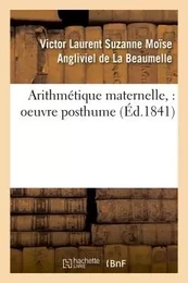 Arithmétique maternelle, : oeuvre posthume